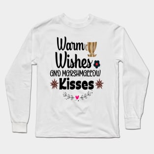 Warm wishes and Marshmallow kisses Long Sleeve T-Shirt